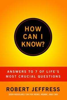 Paperback How Can I Know?: Answers to Life's 7 Most Important Questions Book