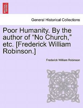 Paperback Poor Humanity. by the Author of "No Church," Etc. [Frederick William Robinson.] Vol. II Book