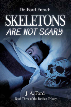 Paperback Dr. Ford Freud: Skeletons Are Not Scary Book