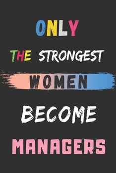 Paperback Only the Strongest Women Become Managers: lined notebook, Manager appreciation gift Book