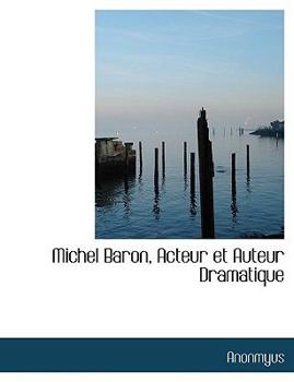 Paperback Michel Baron, Acteur Et Auteur Dramatique [Large Print] Book
