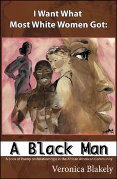 Paperback I Want What Most White Women Got: A Black Man Book