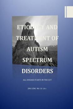 Paperback Etiology and Treatment of Autism Spectrum Disorders: All Disease Starts in the Gut Book