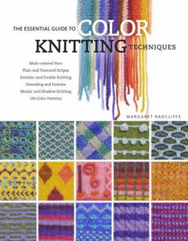 Hardcover The Essential Guide to Color Knitting Techniques Book