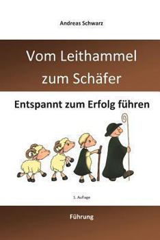 Paperback Vom Leithammel zum Schäfer: Entspannt zum Erfolg führen [German] Book