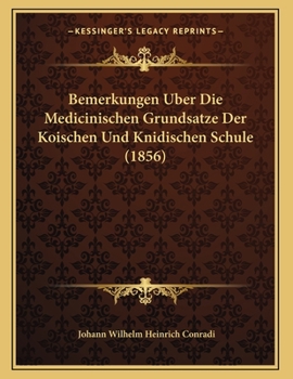Paperback Bemerkungen Uber Die Medicinischen Grundsatze Der Koischen Und Knidischen Schule (1856) [German] Book