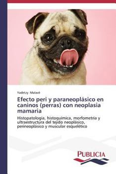 Paperback Efecto peri y paraneoplásico en caninos (perras) con neoplasia mamaria [Spanish] Book