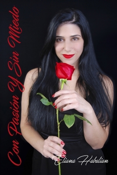 Con Pasi�n y Sin Miedo: Mis Poemas de amor, fuego y sensualidad