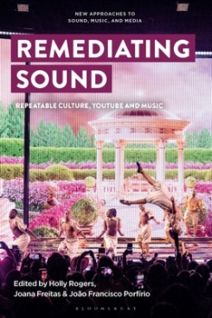 Hardcover Remediating Sound: Repeatable Culture, Youtube and Music Book