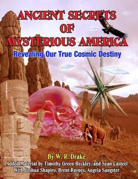 Paperback Ancient Secrets Of Mysterious America: Revealing Our True Cosmic Destiny Book