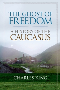 Paperback The Ghost of Freedom: A History of the Caucasus Book