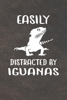 Easily Distracted By Iguanas Notebook Journal: 110 Blank Lined Papers - 6x9 Personalized Customized Notebook Journal Gift For Iguana Reptile Owners and Lovers