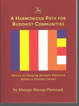 Paperback Harmonious Path for Buddhist Communities: Advice on Keeping Amiable Relations Within a Dharma Center Book