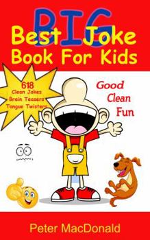 Paperback Best BIG Joke Book For Kids: Hundreds Of Good Clean Jokes, Brain Teasers and Tongue Twisters For Kids Book