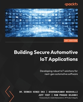 Paperback Building Secure Automotive IoT Applications: Developing robust IoT solutions for next-gen automotive software Book