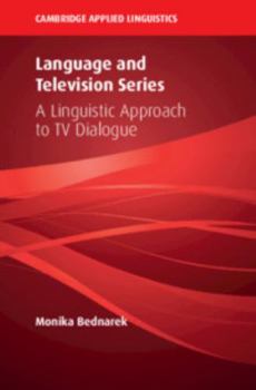 Hardcover Language and Television Series: A Linguistic Approach to TV Dialogue Book