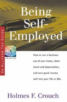 Paperback Being Self-Employed: How to Run a Business Out of Your Home, Claim Travel and Depreciation, and Earn a Good Income Well Into Your 70s or 80 Book