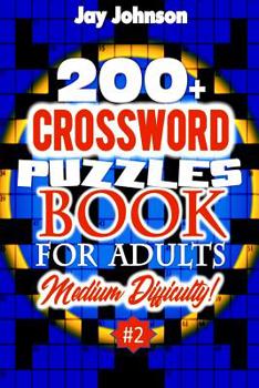 Paperback 200+ CROSSWORD PUZZLES BOOK For Adults Medium Difficulty!: A Unique Puzzlers' Book With Today's Contemporary Words As Crossword Puzzle Book For Adult' Book