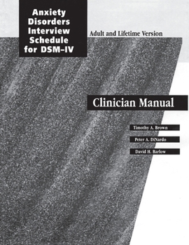 Paperback Adis-IV Anxiety Disorders Interview Schedule for Sdm-IV, Clinician Manual, Adult & Lifetime Version Book