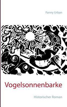 Paperback Vogelsonnenbarke: Historischer Roman [German] Book