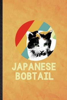 Japanese Bobtail: Funny Blank Lined Pet Kitten Cat Notebook/ Journal, Graduation Appreciation Gratitude Thank You Souvenir Gag Gift, Modern Cute Graphic 110 Pages