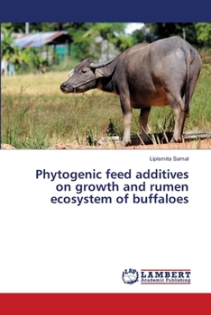 Paperback Phytogenic feed additives on growth and rumen ecosystem of buffaloes Book