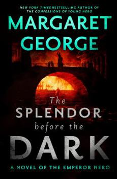 Hardcover The Splendor Before the Dark: A Novel of the Emperor Nero Book