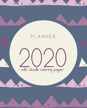 Planner 2020 with doodle coloring pages: daily and monthly appointment organizer with habit tracker and line art to color; sunday start, double page weekly calendar overview