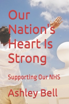 Paperback Our Nation's Heart Is Strong: Supporting Our NHS Book
