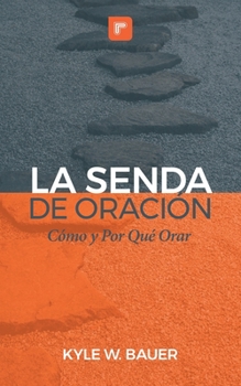 Paperback La Senda de Oración: Cómo y Por Qué Orar [Spanish] Book
