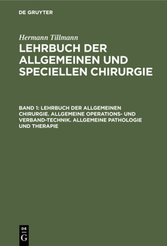 Hardcover Lehrbuch Der Allgemeinen Chirurgie. Allgemeine Operations- Und Verband-Technik. Allgemeine Pathologie Und Therapie [German] Book