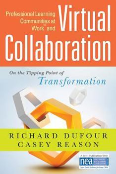 Paperback Professional Learning Communities at Work TM and Virtual Collaboration: On the Tipping Point of Transformation Book