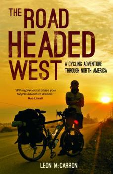 Paperback The Road Headed West: A Cycling Adventure Through North America Book
