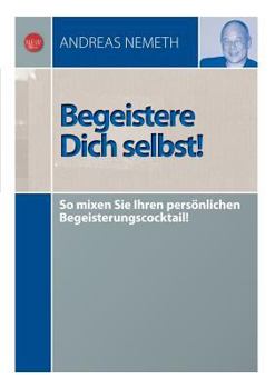 Paperback Begeistere Dich selbst!: So mixen Sie Ihren Begeisterungscocktail! [German] Book