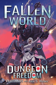 Dungeon Freedom: A Dungeon Core Fantasy (The Fallen World) - Book #9 of the Fallen World