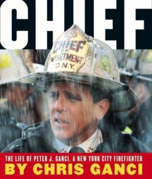 Hardcover Chief: The Life of Peter J. Ganci, a New York City Firefighter Book