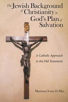 Paperback The Jewish Background of Christianity in God's Plan of Salvation: A Catholic Approach to the Old Testament Book