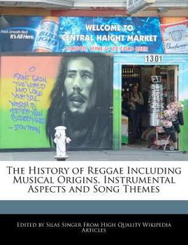 Paperback The History of Reggae Including Musical Origins, Instrumental Aspects and Song Themes Book