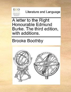 Paperback A Letter to the Right Honourable Edmund Burke. the Third Edition, with Additions. Book