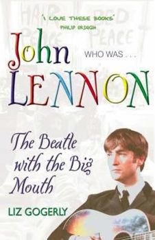 John Lennon: The Beatle with the Big Mouth (Who Was...?) - Book  of the Famous Lives