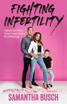 Paperback Fighting Infertility: Finding My Inner Warrior Through Trying to Conceive, IVF, and Miscarriage Book