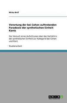 Verortung der bei Cohen auftretenden Paradoxie der synthetischen Einheit Kants