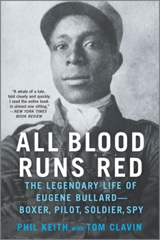 Paperback All Blood Runs Red: The Legendary Life of Eugene Bullard--Boxer, Pilot, Soldier, Spy Book