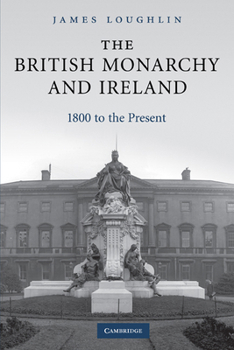 Paperback The British Monarchy and Ireland: 1800 to the Present Book