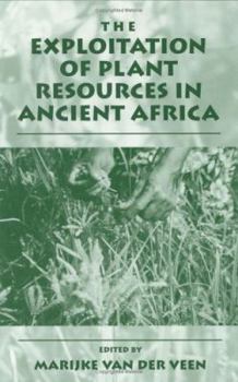 Hardcover The Exploitation of Plant Resources in Ancient Africa Book