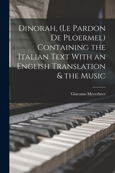 Paperback Dinorah, (Le Pardon de Ploermel) Containing the Italian Text With an English Translation & the Music Book