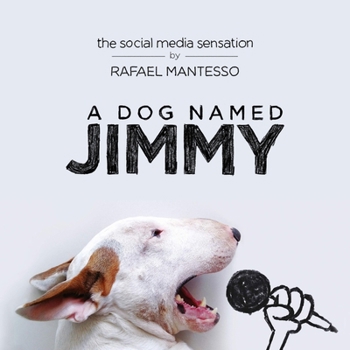 Hardcover A Dog Named Jimmy: The Social Media Sensation Book