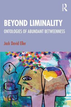 Paperback Beyond Liminality: Ontologies of Abundant Betweenness Book