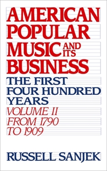 Hardcover American Popular Music and Its Business: The First Four Hundred Years Volume II: From 1790 to 1909 Book