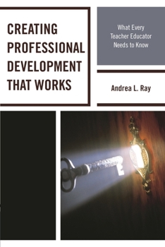 Paperback Creating Professional Development That Works: What Every Teacher Educator Needs to Know Book